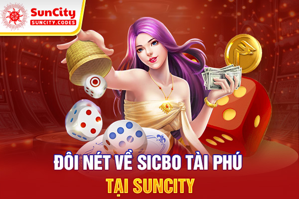 Đôi nét về Sicbo tài phú tại SUNCITY