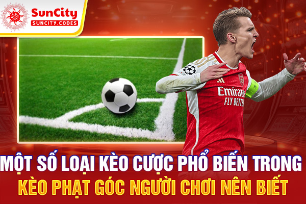Một số loại kèo cược phổ biến trong kèo phạt góc người chơi nên biết