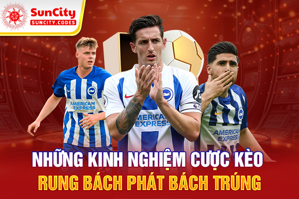 Những kinh nghiệm cược kèo rung bách phát bách trúng tại SUNCITY