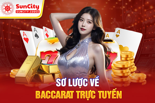 Sơ lược về Baccarat trực tuyến