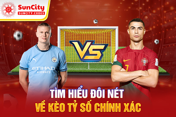 Tìm hiểu đôi nét về kèo tỷ số chính xác