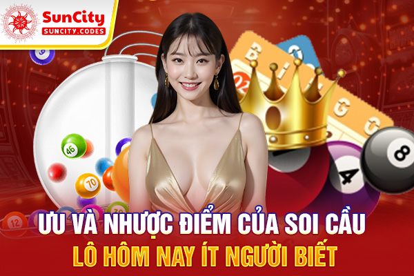 Ưu và nhược điểm của soi cầu lô hôm nay ít người biết