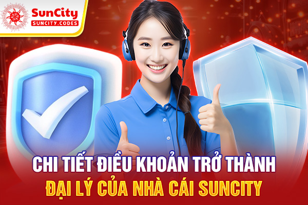 Chi tiết điều khoản trở thành đại lý của nhà cái SUNCITY