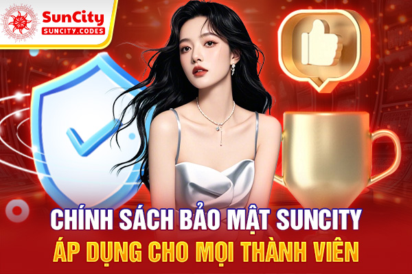 Chính sách bảo mật Suncity áp dụng cho mọi thành viên
