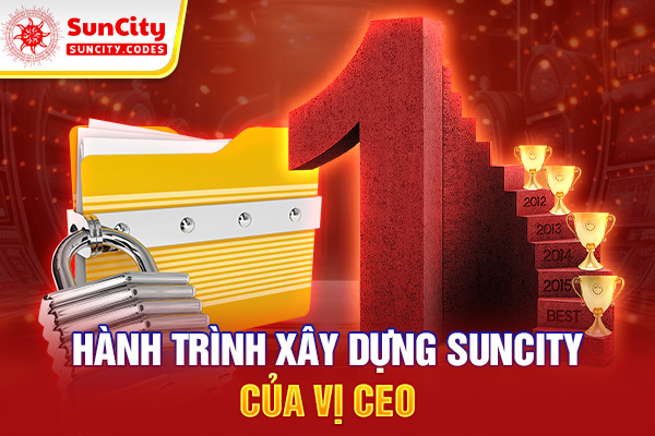 Hành trình xây dựng SUNCITY của vị CEO