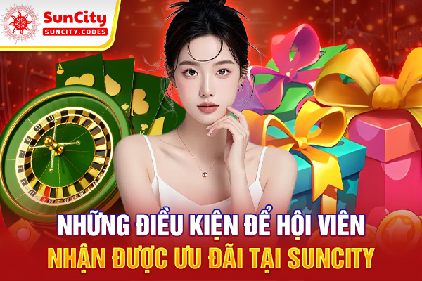 Những điều kiện để hội viên nhận khuyến mãi của SUNCITY