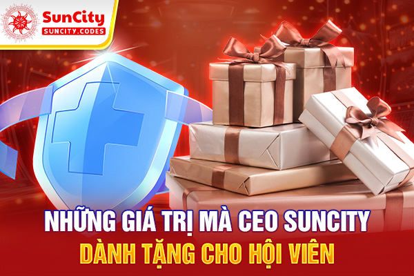 Những giá trị mà CEO SUNCITY dành tặng hội viên