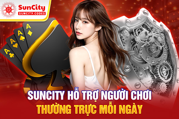 SUNCITY Hỗ trợ người chơi thường trực mỗi ngày